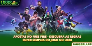 apostas-no-free-fire-descubra-as-regras-super-simples-do-jogo-no-u888