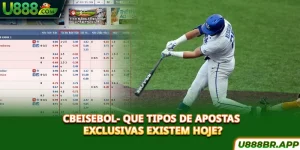 cbeisebol-que-tipos-de-apostas-exclusivas-existem-hoje-