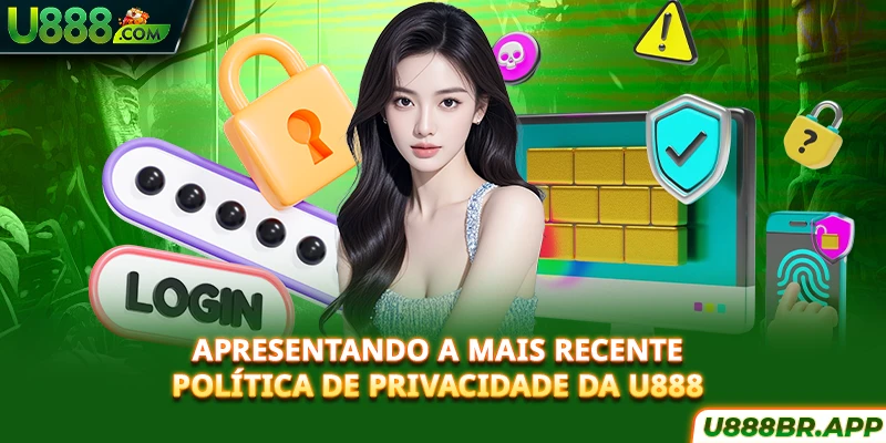 apresentando-a-mais-recente-politica-de-privacidade-da-u888
