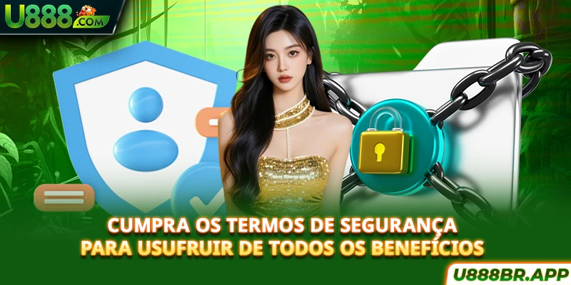 cumpra-os-termos-de-segurança-para-usufruir-de-todos-os-beneficios