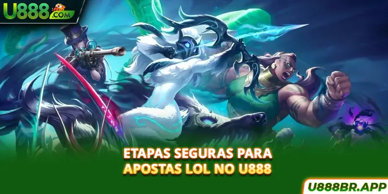 etapas-seguras-para-apostas-lol-no-u888