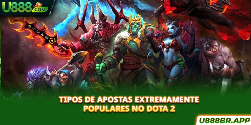tipos-de-apostas-extremamente-populares-no-dota-2