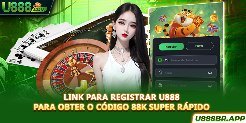 link-para-registrar-u888-para-obter-o-codigo-88k-super-rapido