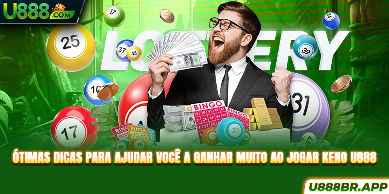 otimas-dicas-para-ajudar-voce-a-ganhar-muito-ao-jogar-keno-u888