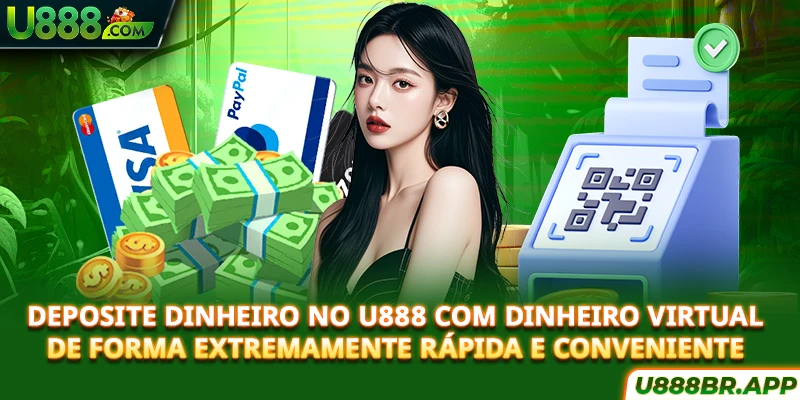 deposite-dinheiro-no-u888-com-dinheiro-virtual-de-forma-extremamente-rapida-e-conveniente