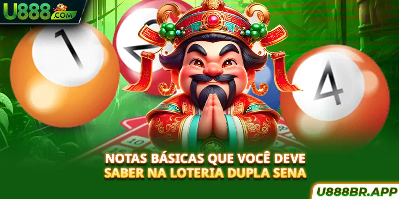 notas-basicas-que-voce-deve-saber-na-loteria-dupla-sena