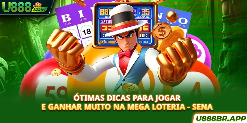 otimas-dicas-para-jogar-e-ganhar-muito-na-mega-loteria-sena