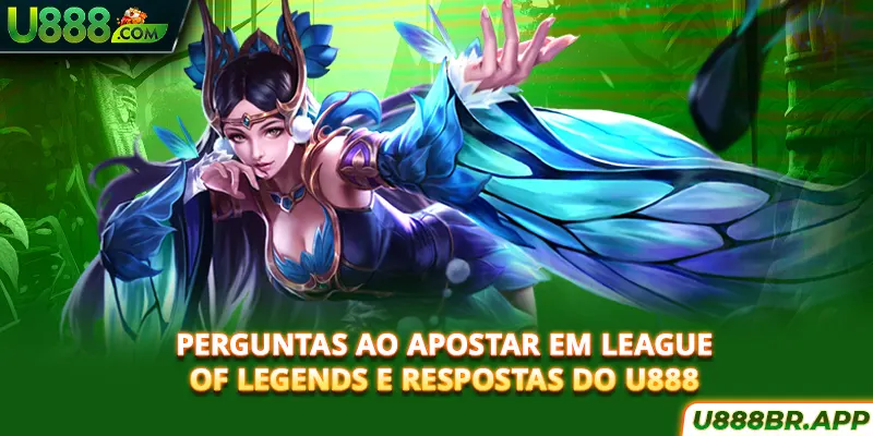 perguntas-ao-apostar-em-league-of-legends-e-respostas-do-u888
