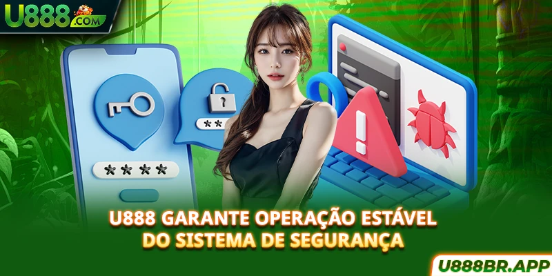 u888-garante-operaçao-estavel-do-sistema-de-segurança